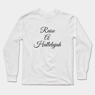 Raise a Hallelujah Long Sleeve T-Shirt